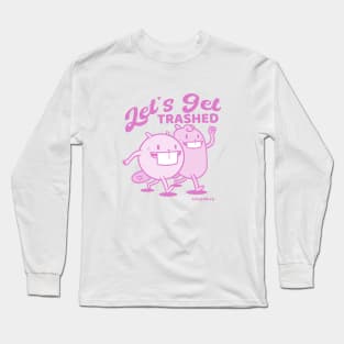 Let's Get Trashed in Pink Long Sleeve T-Shirt